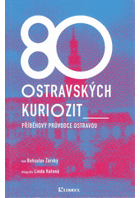 80 ostravských kuriozit příběhový průvodce Ostravou