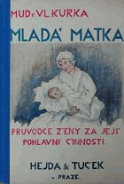 Mladá matka. Průvodce ženy za její pohlavní činnosti