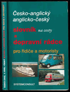 Česko-anglický a anglicko-český slovník na cesty a dopravní rádce pro řidiče a motoristy