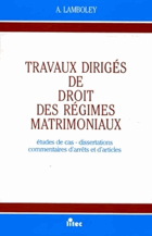 Travaux Diriges De Droit Des Regimes Matrimoniaux. Etudes De Cas, Dissertations, Commentaires ...