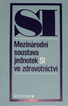 Mezinárodní soustava jednotek SI ve zdravotnictví - připraveno na základě usnesení 30. ...