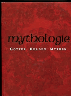 Mythologie. Götter, Helden, Mythen.