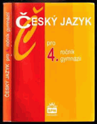 Český jazyk pro 4. ročník gymnázií - zpracováno podle Katalogu požadavků ke společné ...