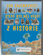 500 zajímavostí, které bys měl vědět z historie