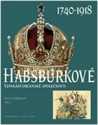 Habsburkové 1740-1918. Vznikání občanské společnosti