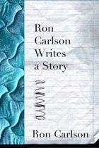 Ron Carlson writes a story