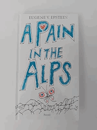 A pain in the Alps - scintillating stories of life in Switzerland