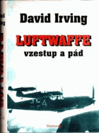 LUFTWAFFE vzestup a pád - život maršála Luftwaffe Erharda Milcha