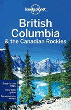 British Columbia & the Canadian Rockies Lonely Planet (Travel Guide)