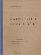 Na křižovatce nových dějin. Český novinář v Belgii a ve Francii roku 1940