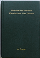 Hebräisches und aramäisches Wörterbuch zum Alten Testament. Hrsgg. in Gemeinschaft mit Hans ...