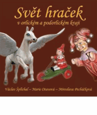 Svět hraček v orlickém a podorlickem kraji HRAČKA HRAČKY