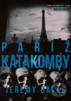 Paříž Katakomby - Nejděsivější místa světa