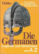 Die Germanen. Legende und Wirklichkeit von A-Z