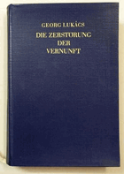 Die Zerstörung der Vernunft - Der Weg des Irrealismus von Schelling zu Hitler