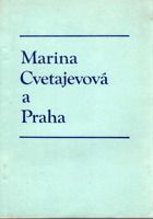 Marina Cvetajevová a Praha- výběrová bibliogr. Mariny Cvetajevové v čes. tisku s úv. studií ...