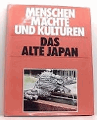 Das alte Japan. Menschen, Mächte und Kulturen