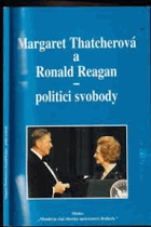 Margaret Thatcherová a Ronald Reagan - politici svobody