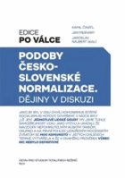 Podoby československé normalizace - dějiny v diskuzi = Forms of Czechoslovak normalisation