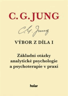 Základní otázky analytické psychologie a psychoterapie v praxi. Výbor z díla 1