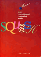Squash - Rady pro začínající i pokročilé hráče