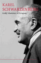Karel Schwarzenberg Český vlastenec a Evropan. Sborník k 80. narozeninám
