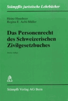 Das Personenrecht des Schweizerischen Zivilgesetzbuches (Stämpflis juristische Lehrbücher) ...