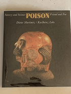 POISON sorcery and science, friend and foe