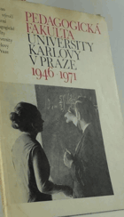 Pedagogická fakulta University Karlovy v Praze 1946-1971. Vydáno k 25.výročí založení