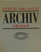 Archivum Trebonense - sborník studií pracovníků archívu a jeho badatelů