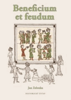 Beneficium et feudum - podoba a proměny lenního institutu
