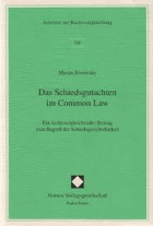 Das Schiedsgutachten im Common Law. Ein rechtsvergleichender Beitrag zum Begriff der ...