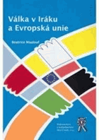Válka v Iráku a Evropská unie - sborník z mezinárodní vědecké konference ...