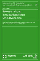 Beweiserhebung in transatlantischen Schiedsverfahren - eine Suche nach Kompromissen zwischen ...