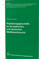 Kopplungsgeschäfte im europäischen und deutschen Wettbewerbsrecht