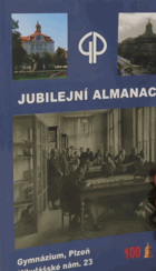Jubilejní almanach 100 let Gymnázia v Plzni na Mikulášském nám