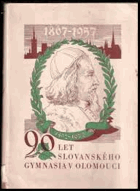 Za hlasem Komenského(památník slovanského gymnasia v Olomouci 1867-1957)