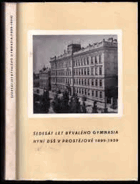 60 Šedesát let gymnasia nyní dvanáctileté střední školy v Prostějově(1899-1959) Sborník ...