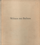 Wohnen mit Büchern. Bücherborde, Bücherschränke, Bücherwände. Hrsg. vom Werbe- u. ...