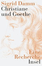 Christiane und Goethe. Eine Recherche