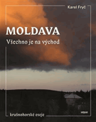 MOLDAVA Všechno je na východ VĚNOVÁNÍ AUTORA!!