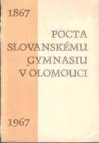 Pocta Slovanskému gymnasiu v Olomouci 1867-1967 Olomouc Olmütz