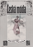 Česká móda 2 Od valčíku po tango 1870-1914