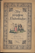 Alte vergessene Kinderbücher. Farbige und schwarz-weiße Abb. u. Illustrationen. Bibliographie ...