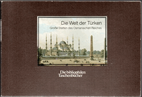 Die Welt der Türken. Große Städte des osmanischen Reiches. - Die bibliophilen Taschenbücher 361