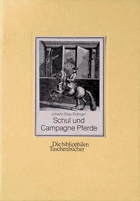 Vorstellung und Beschreibung derer [der] Schul- und Campagne-Pferden [Kampagne-Pferde] nach ihren ...
