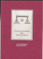 Die Encyclopédie des Denis Diderot. Eine Auswahl. Herausgegeben mit einem Nachwort von Karl-Heinz ...