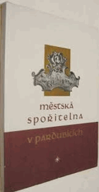 Městská spořitelna v Pardubicích 50 padesát let městské spořitelny v pardubicích 1886 - ...