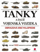 Tanky a další vojenská vozidla Obrazová encyklopedie