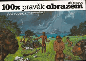 100x pravěk obrazem (od sopek k mamutům)